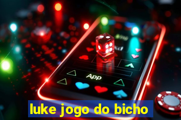 luke jogo do bicho